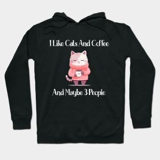 I Like Cats And Coffee And Maybe 3 People Funny Love Cats T-Shirt Hoodie